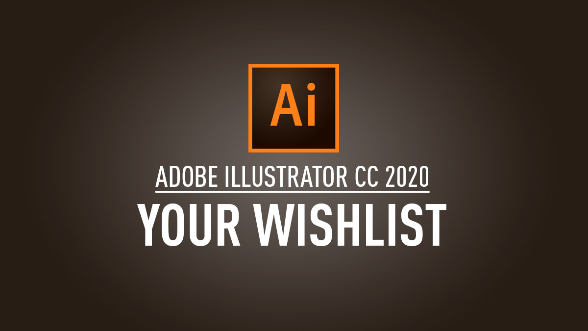 Adobe Illustrator CC 2020 - Wishlist