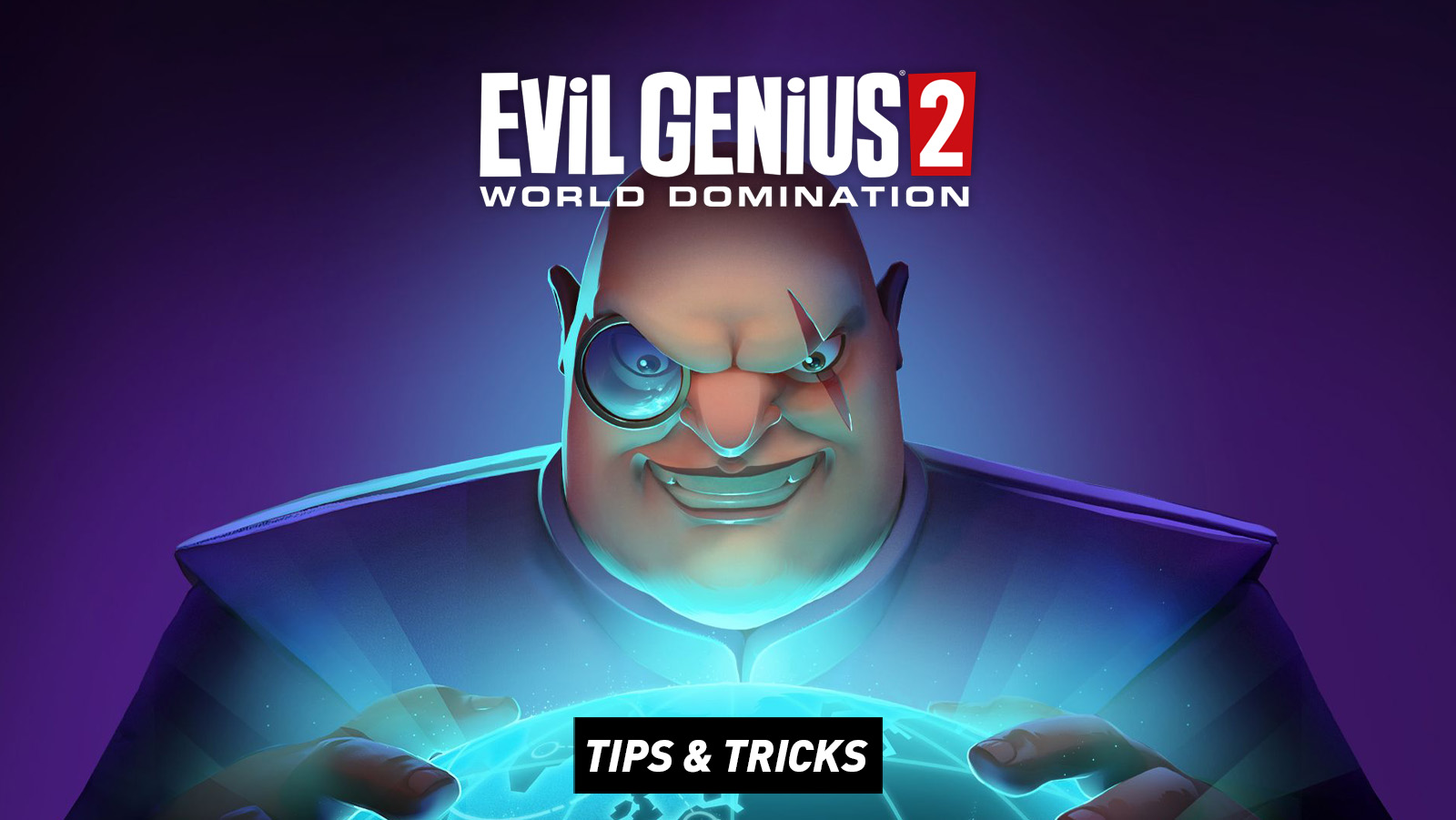 Evil Genius 2: World Domination - Tips