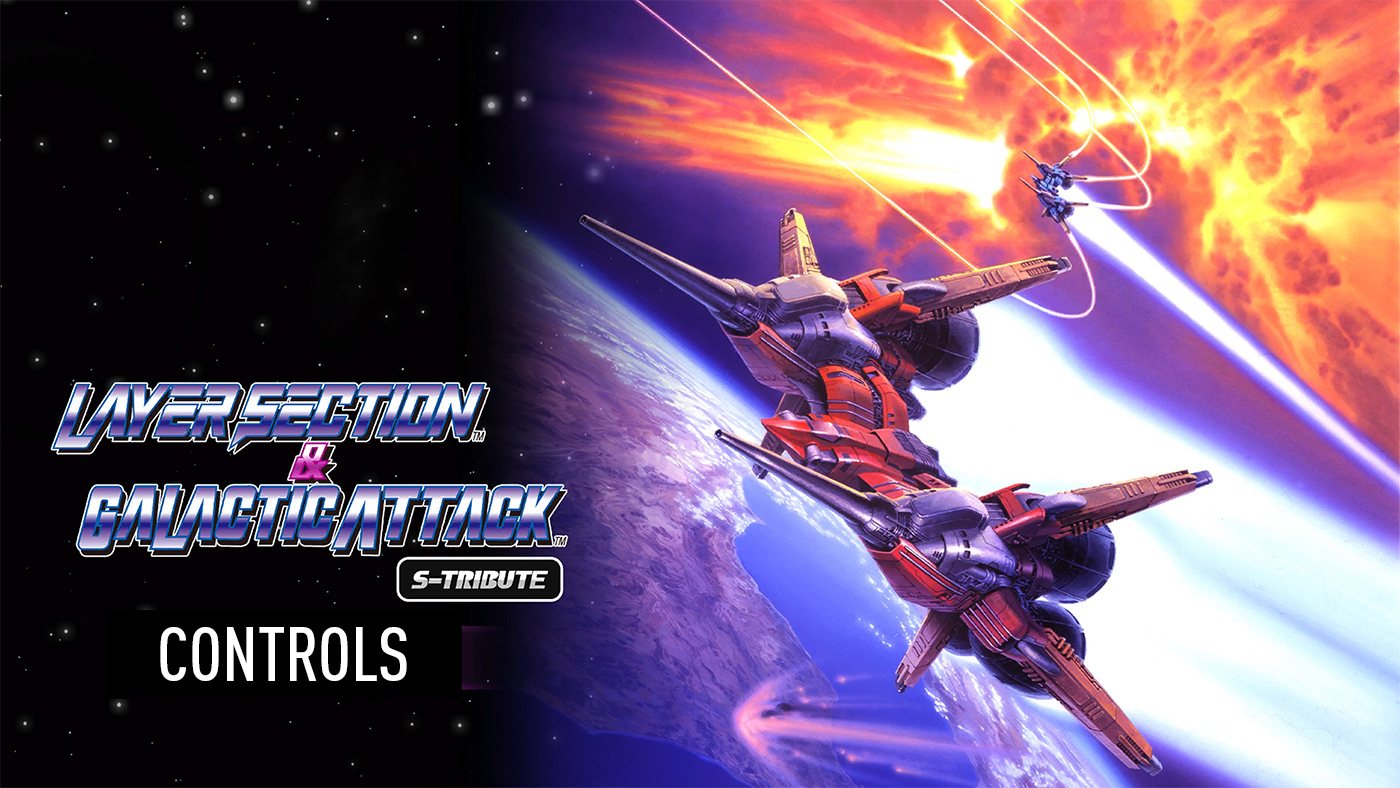 Layer Section & Galactic Attack S-Tribute Controls