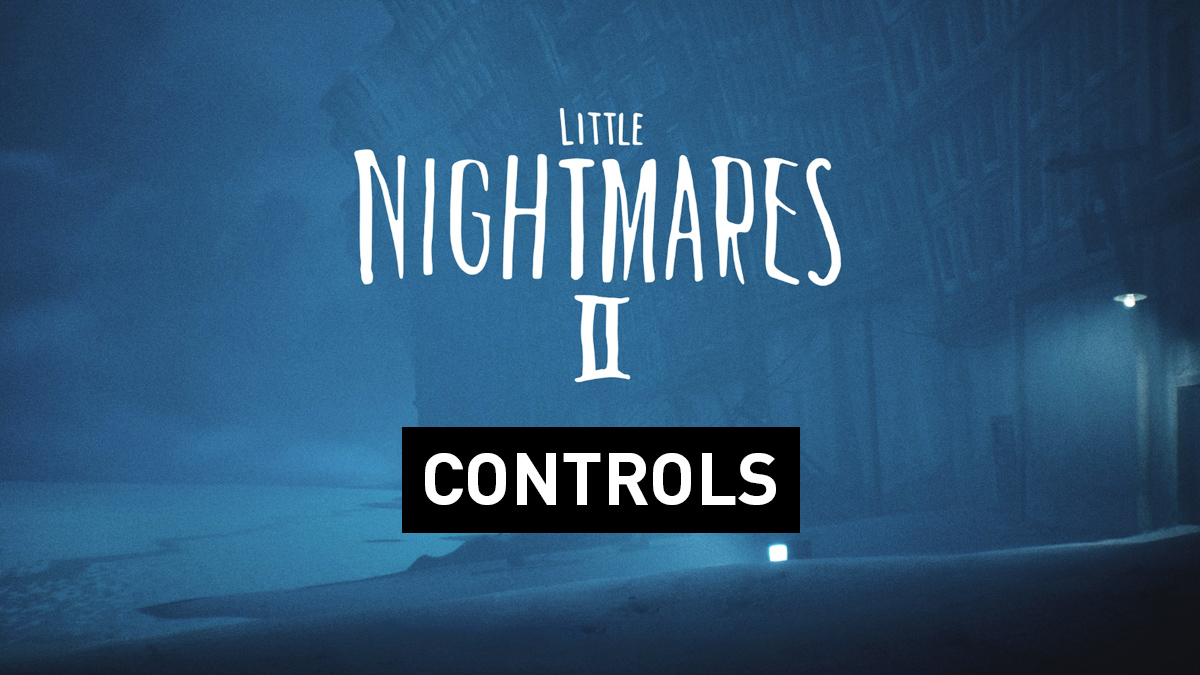 Little Nightmares 2 Controls
