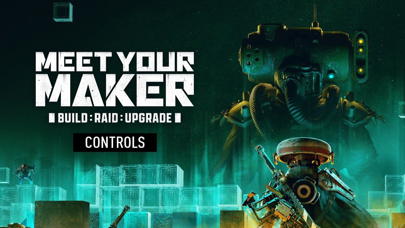 Meet Your Maker Controls