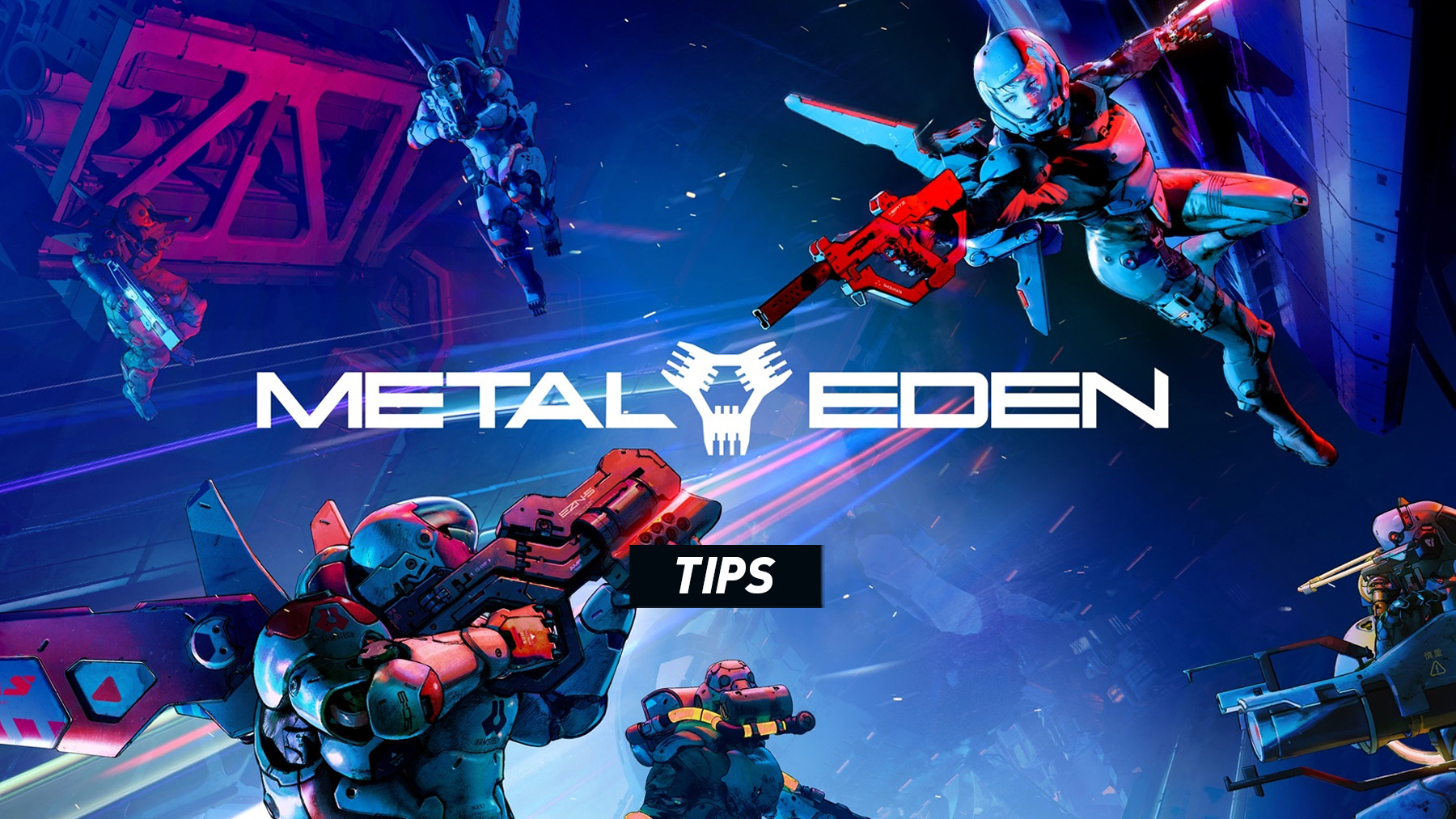 Metal Eden - Tips