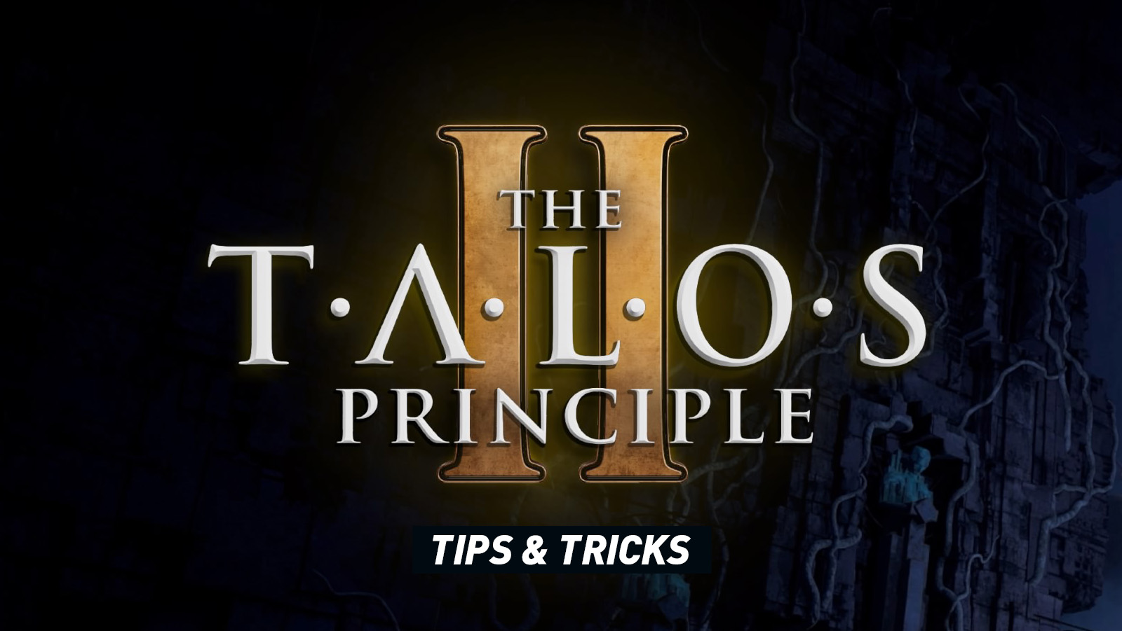 The Talos Principle 2 - Tips and Hints